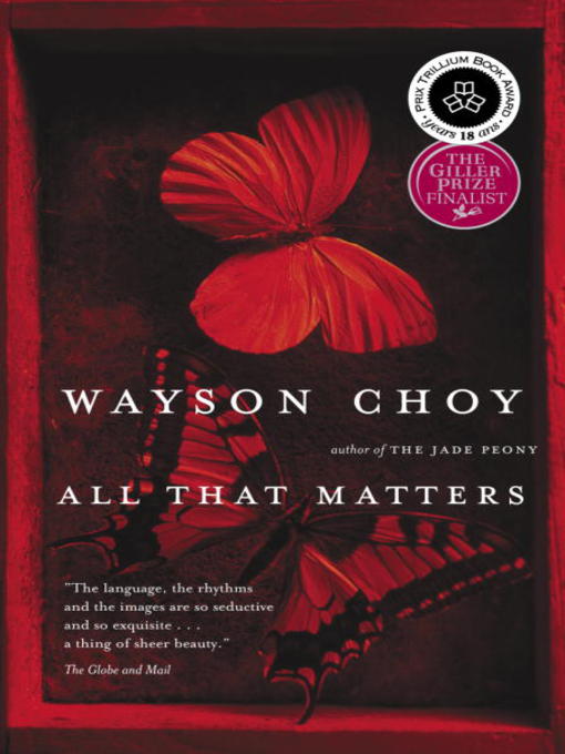 Title details for All That Matters by Wayson Choy - Available